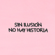 SIN ILUSIÓN NO HAY HISTORIA