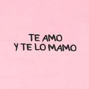 TE AMO Y TE LO MAMO